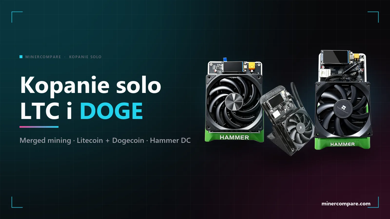 HammerMiner DC08, DC06 i DC04 na ciemnym tle obok tytułu Kopanie solo Litecoina i Dogecoina w domu