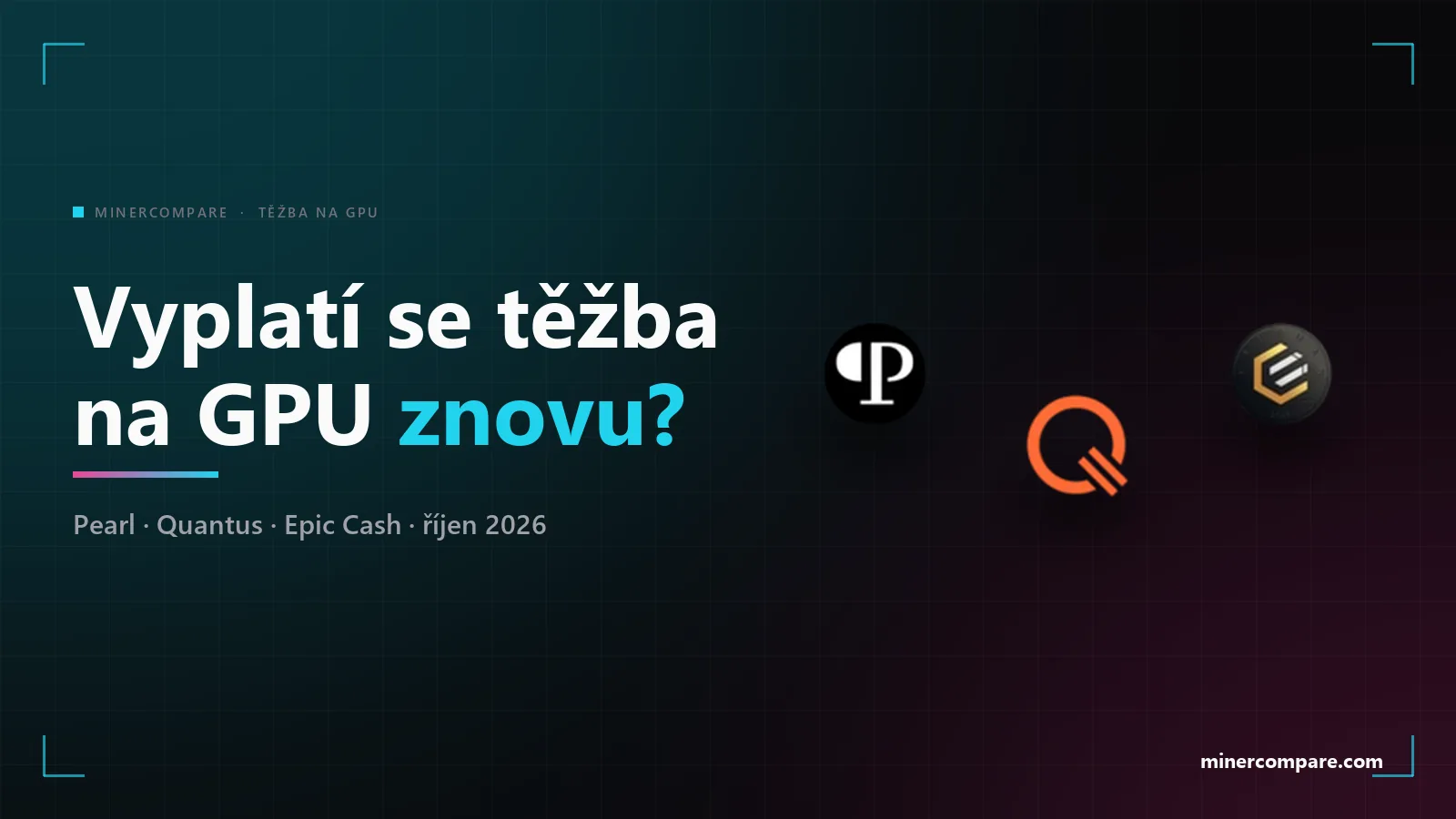 Tmavý banner s logy Pearl, Quantus a Epic Cash a názvem Vyplatí se těžba na GPU znovu?