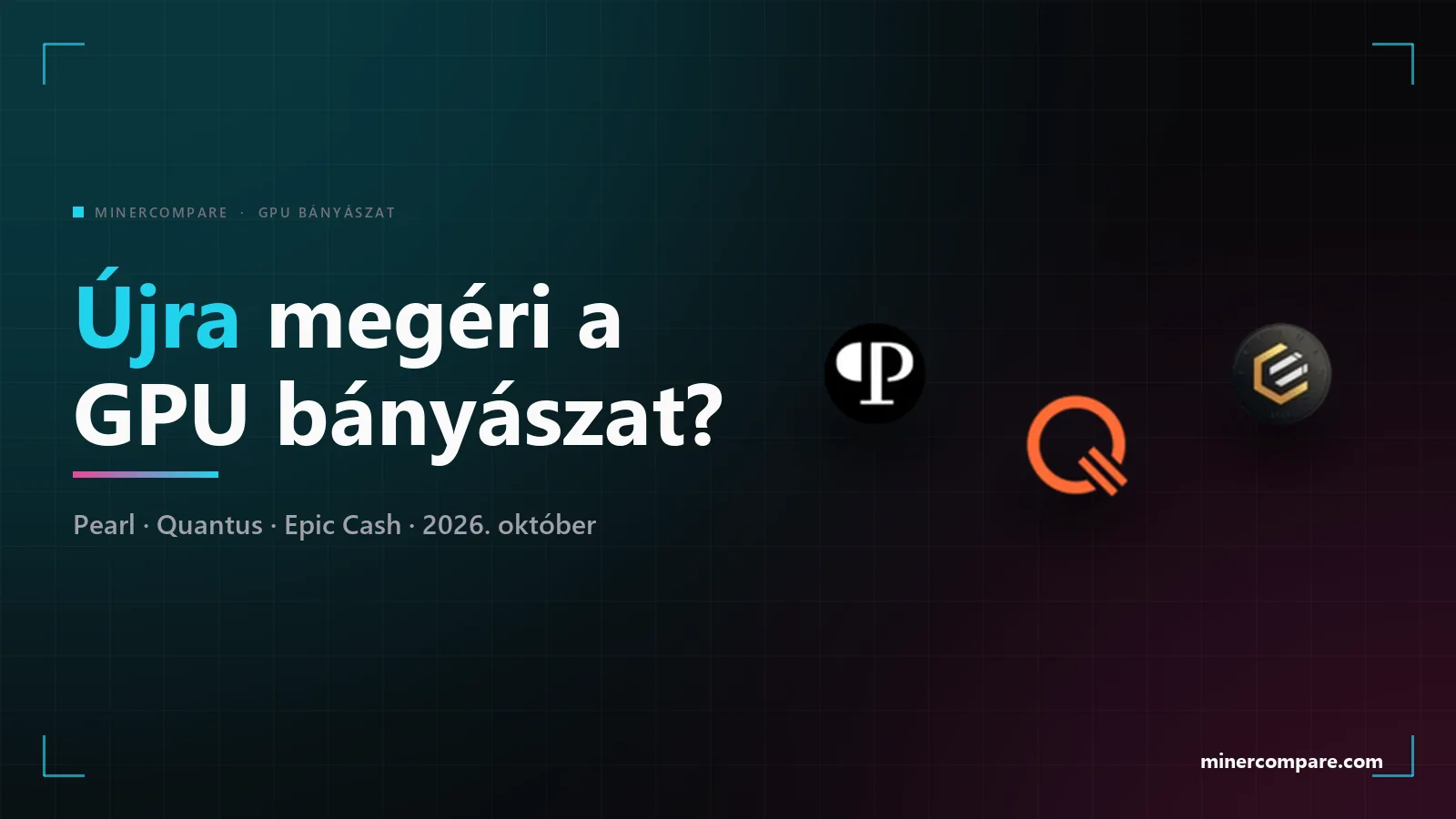 Sötét banner a Pearl, a Quantus és az Epic Cash logójával és az Újra megéri a GPU bányászat? címmel