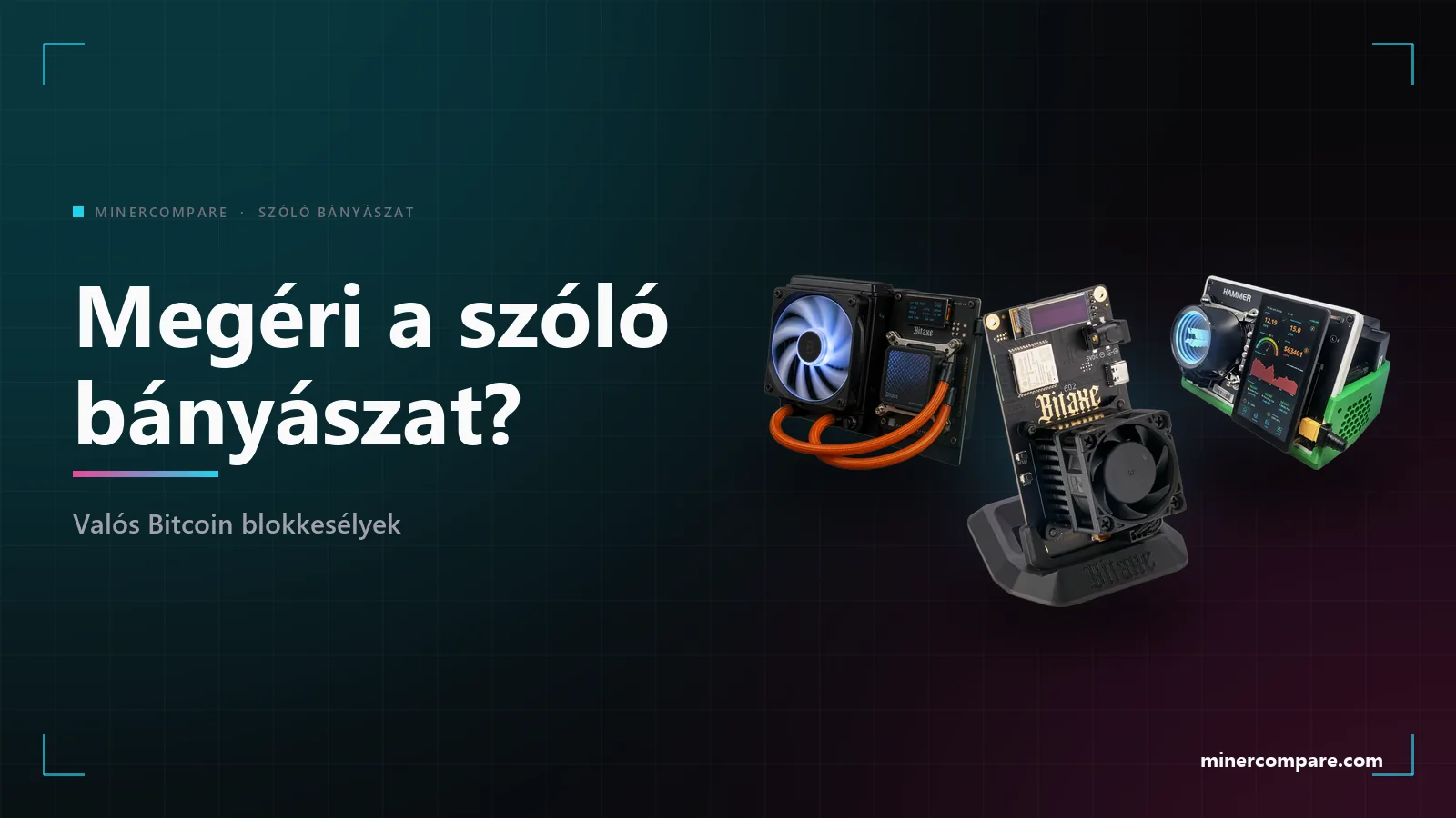 Bitaxe Gamma Hex, HammerMiner BC08 és egy Bitaxe Gamma sötét háttéren, a Megéri a szóló bányászat? cím mellett