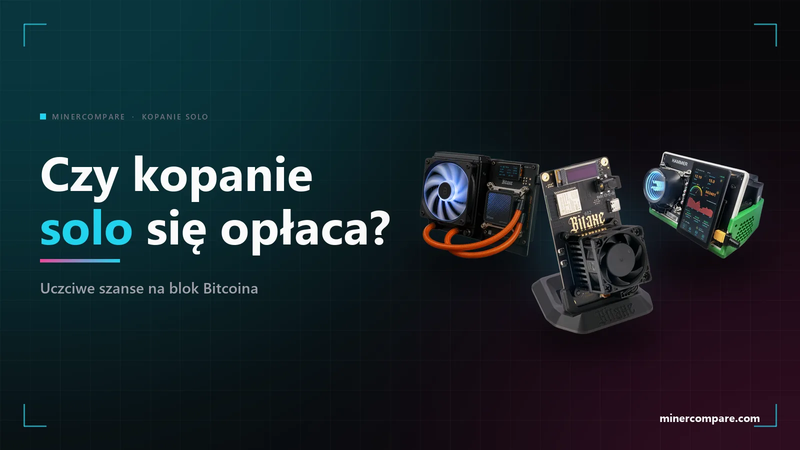 Bitaxe Gamma Hex, HammerMiner BC08 i Bitaxe Gamma na ciemnym tle obok tytułu Czy kopanie solo się opłaca