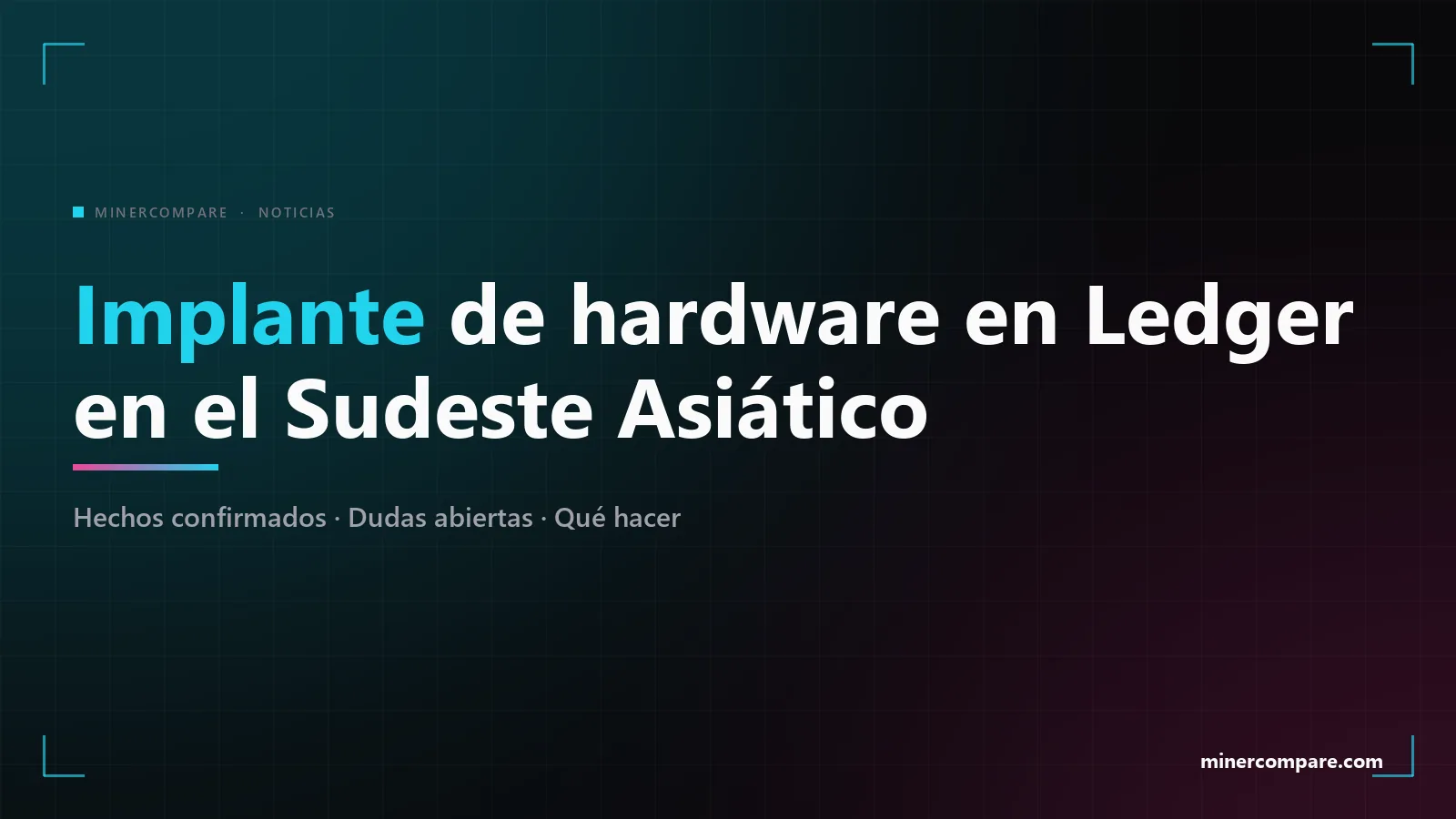 Banner oscuro con el título Implante de hardware en Ledger en el Sudeste Asiático