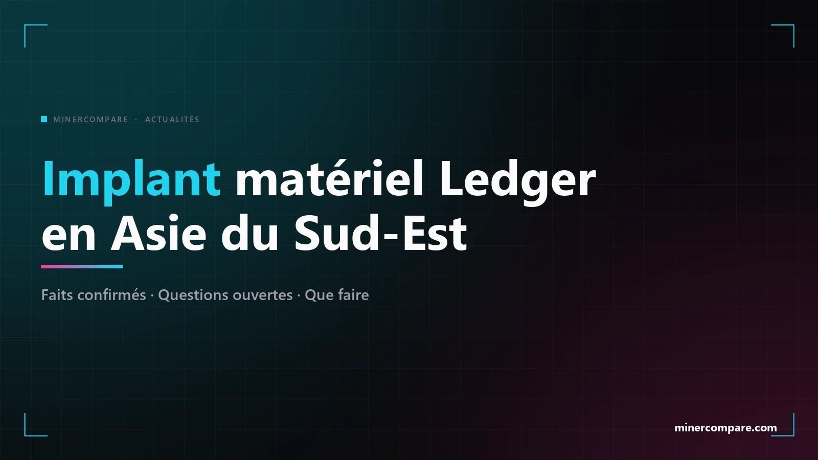 Bannière sombre avec le titre Implant matériel Ledger en Asie du Sud-Est