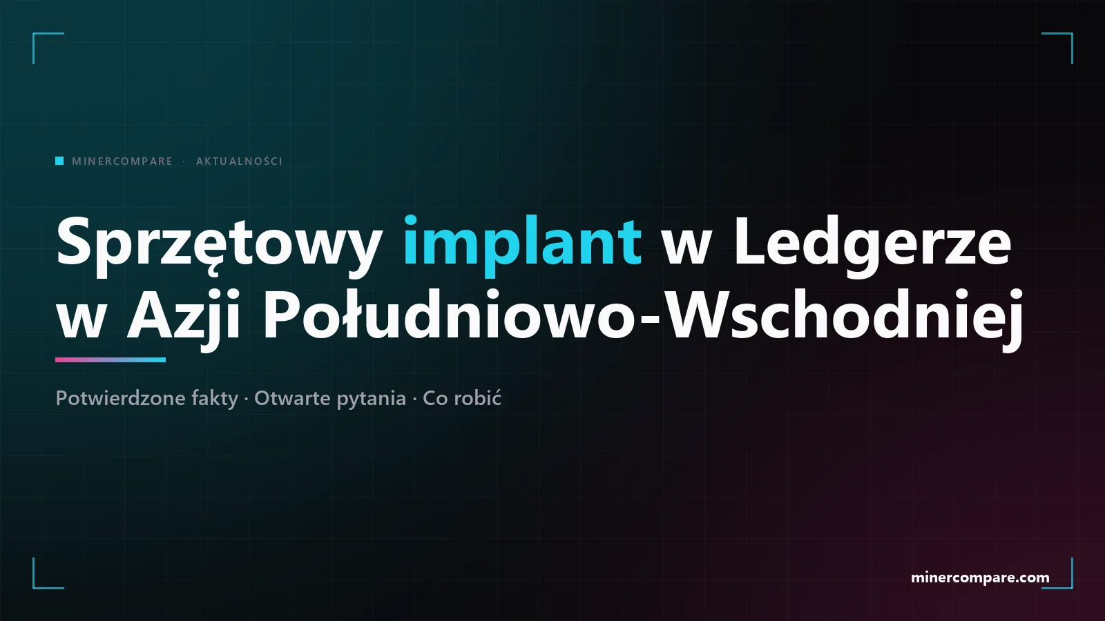 Ciemny baner z tytułem Sprzętowy implant w Ledgerze w Azji Południowo-Wschodniej