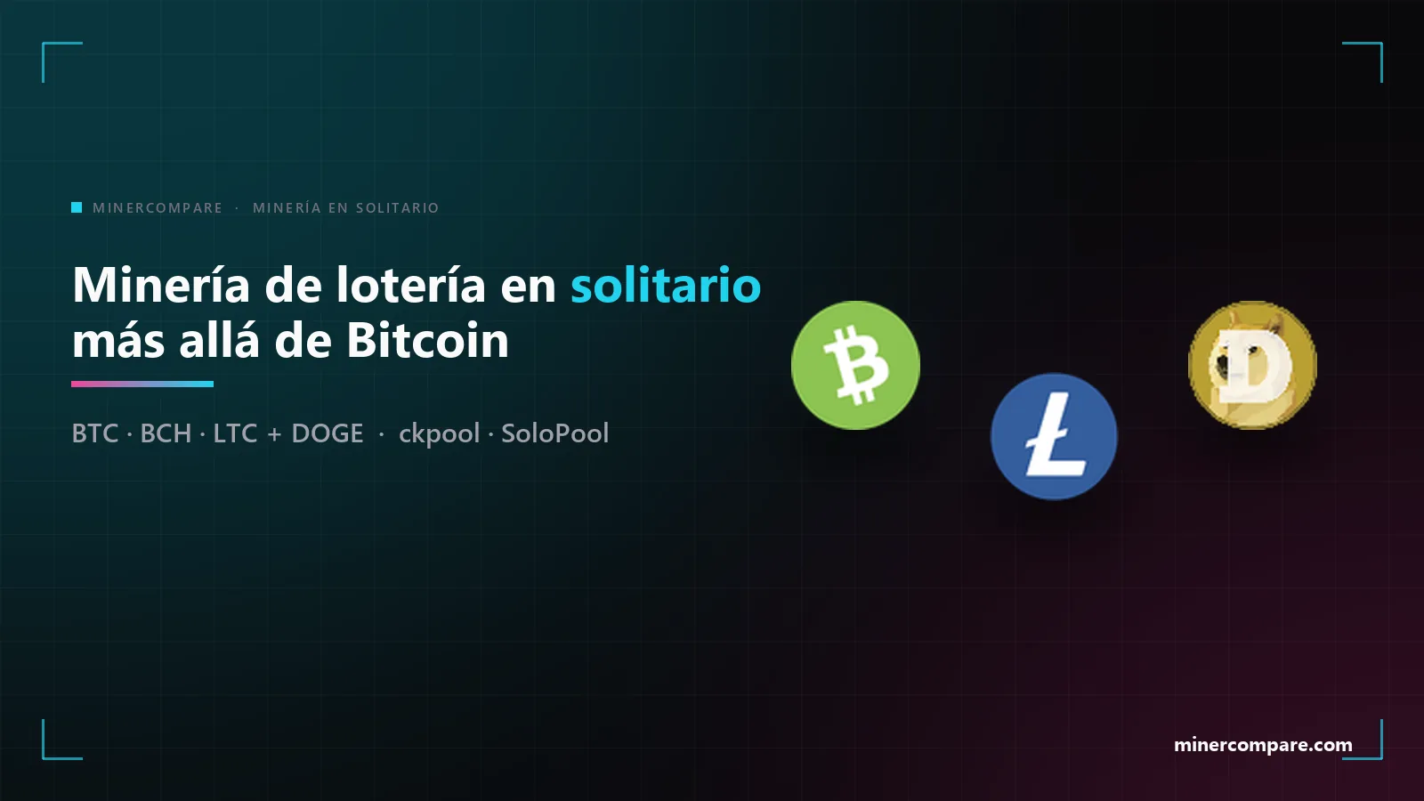 Iconos de las monedas Bitcoin Cash, Litecoin y Dogecoin sobre fondo oscuro junto al título Minería de lotería en solitario más allá de Bitcoin
