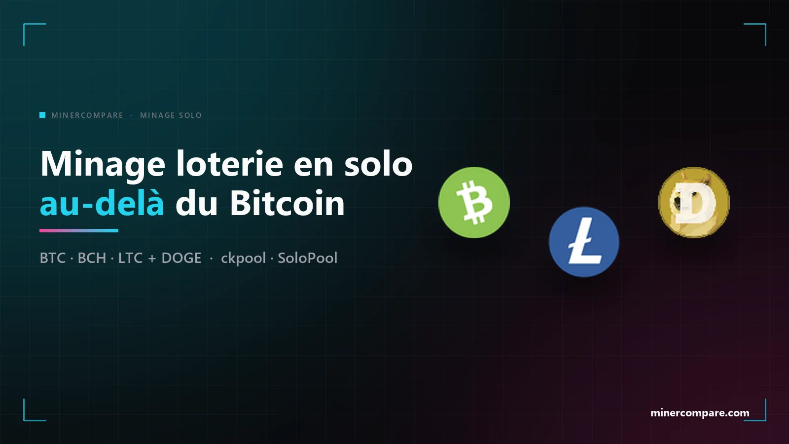 Les icônes des coins Bitcoin Cash, Litecoin et Dogecoin sur fond sombre à côté du titre Minage loterie en solo au-delà du Bitcoin