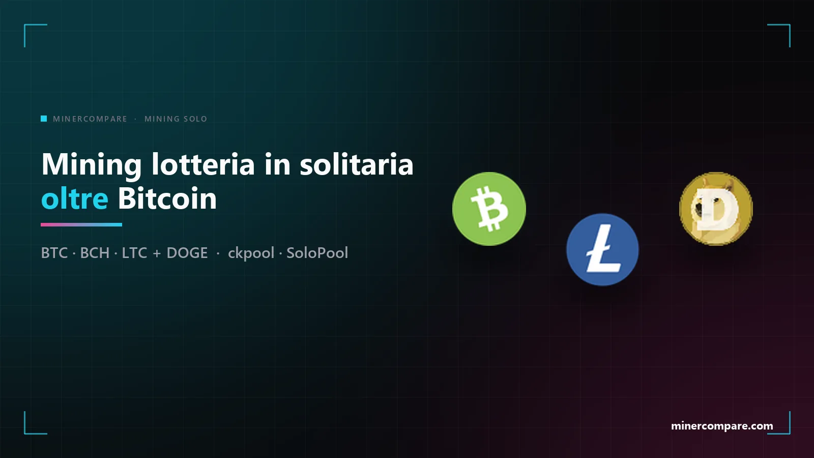 Le icone delle coin Bitcoin Cash, Litecoin e Dogecoin su sfondo scuro accanto al titolo Mining lotteria in solitaria oltre Bitcoin
