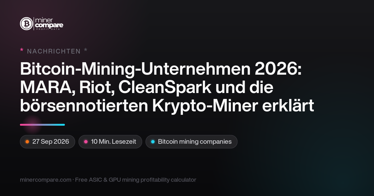 Bitcoin-Mining-Unternehmen 2026: MARA, Riot und Co. erklärt