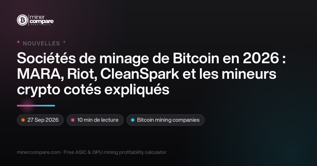 Sociétés de minage de Bitcoin 2026 : MARA, Riot et les cotés